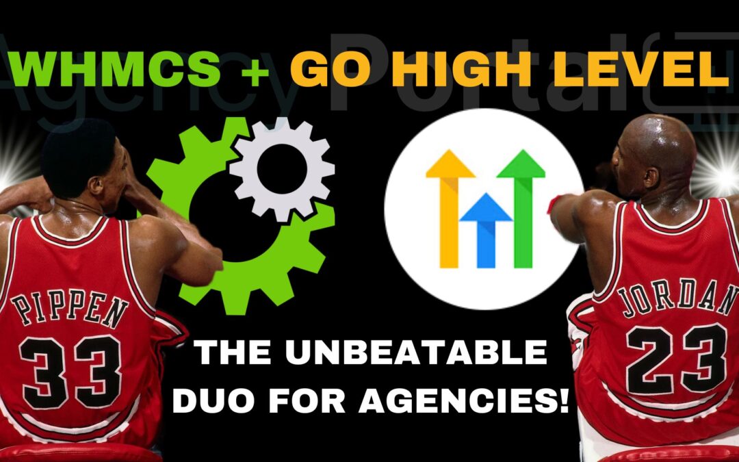 The Unbeatable Duo for a World-Class Digital Marketing Agency: Go High Level & WHMCS